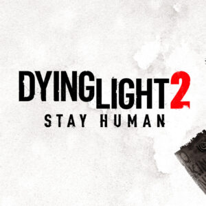 Dying Light 2 Stay Human